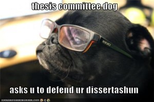 thesis committee dog asks u to defend ur dissurtashun